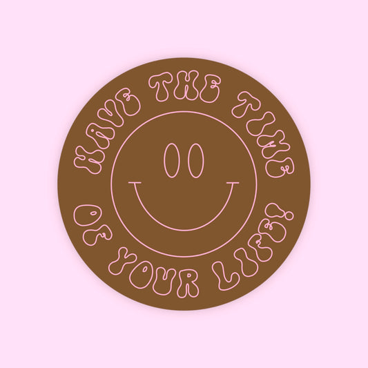 Have the Time of Your Life Sticker - Brown